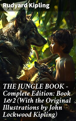 eBook (epub) THE JUNGLE BOOK - Complete Edition: Book 1&amp;2 (With the Original Illustrations by John Lockwood Kipling) de Rudyard Kipling