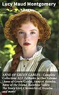 E-Book (epub) ANNE OF GREEN GABLES - Complete Collection: ALL 14 Books in One Volume (Anne of Green Gables, Anne of Avonlea, Anne of the Island, Rainbow Valley, The Story Girl, Chronicles of Avonlea and more) von Lucy Maud Montgomery