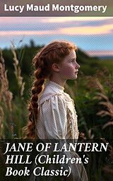 eBook (epub) JANE OF LANTERN HILL (Children's Book Classic) de Lucy Maud Montgomery