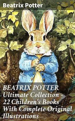 eBook (epub) BEATRIX POTTER Ultimate Collection - 22 Children's Books With Complete Original Illustrations de Beatrix Potter