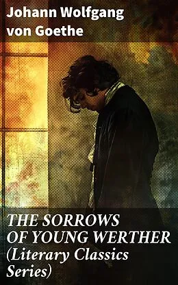 E-Book (epub) THE SORROWS OF YOUNG WERTHER (Literary Classics Series) von Johann Wolfgang von Goethe