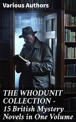 E-Book (epub) THE WHODUNIT COLLECTION - 15 British Mystery Novels in One Volume von Frank Froest, Isabel Ostrander, Charles Norris Williamson