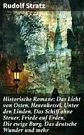 E-Book (epub) Historische Romane: Das Licht von Osten, Hexenkessel, Unter den Linden, Das Schiff ohne Steuer, Friede auf Erden, Die ewige Burg, Das deutsche Wunder und mehr von Rudolf Stratz