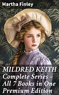 E-Book (epub) MILDRED KEITH Complete Series - All 7 Books in One Premium Edition von Martha Finley