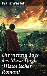 E-Book (epub) Die vierzig Tage des Musa Dagh (Historischer Roman) von Franz Werfel