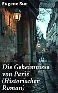E-Book (epub) Die Geheimnisse von Paris (Historischer Roman) von Eugene Sue