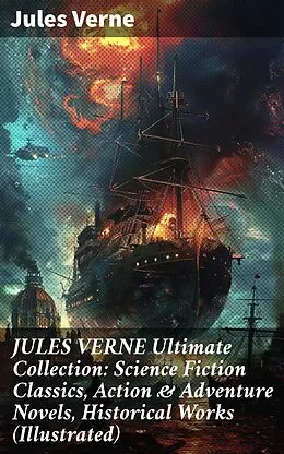 E-Book (epub) JULES VERNE Ultimate Collection: Science Fiction Classics, Action & Adventure Novels, Historical Works (Illustrated) von Jules Verne