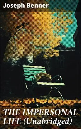E-Book (epub) THE IMPERSONAL LIFE (Unabridged) von Joseph Benner