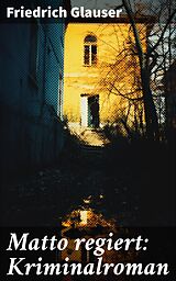 E-Book (epub) Matto regiert: Kriminalroman von Friedrich Glauser