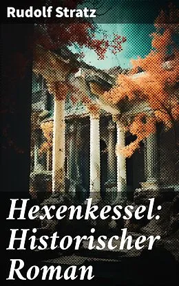 E-Book (epub) Hexenkessel: Historischer Roman von Rudolf Stratz