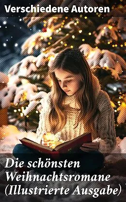 E-Book (epub) Die schönsten Weihnachtsromane (Illustrierte Ausgabe) von Agnes Sapper, Selma Lagerlöf, Johanna Spyri