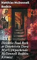 E-Book (epub) Detektiv Paul Beck & Detektivin Dora Myrl (24 packende McDonnell Bodkin-Krimis) von Matthias McDonnell Bodkin