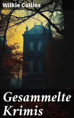 E-Book (epub) Gesammelte Krimis von Wilkie Collins