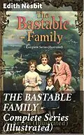 E-Book (epub) THE BASTABLE FAMILY - Complete Series (Illustrated) von Edith Nesbit