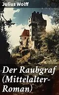 E-Book (epub) Der Raubgraf (Mittelalter-Roman) von Julius Wolff