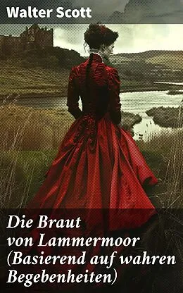 E-Book (epub) Die Braut von Lammermoor (Basierend auf wahren Begebenheiten) von Walter Scott