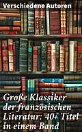 E-Book (epub) Große Klassiker der französischen Literatur: 40+ Titel in einem Band von Stendhal, Jules Verne, Gustave Flaubert