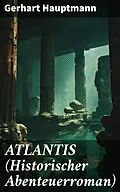 E-Book (epub) ATLANTIS (Historischer Abenteuerroman) von Gerhart Hauptmann