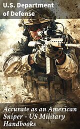 eBook (epub) Accurate as an American Sniper - US Military Handbooks de U.S. Department of Defense