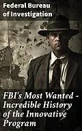 E-Book (epub) FBI's Most Wanted - Incredible History of the Innovative Program von Federal Bureau of Investigation