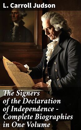 eBook (epub) The Signers of the Declaration of Independence - Complete Biographies in One Volume de L. Carroll Judson