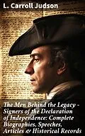 E-Book (epub) The Men Behind the Legacy - Signers of the Declaration of Independence: Complete Biographies, Speeches, Articles &amp; Historical Records von L. Carroll Judson