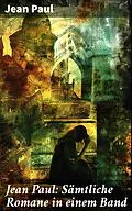 E-Book (epub) Jean Paul: Sämtliche Romane in einem Band von Jean Paul