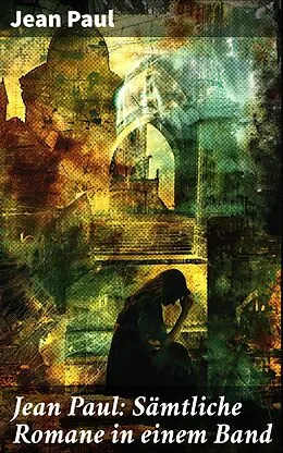 E-Book (epub) Jean Paul: Sämtliche Romane in einem Band von Jean Paul