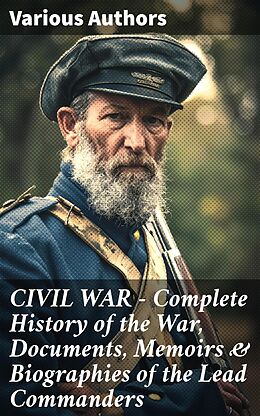 eBook (epub) CIVIL WAR - Complete History of the War, Documents, Memoirs &amp; Biographies of the Lead Commanders de John Esten Cooke, Abraham Lincoln, James Ford Rhodes