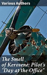 eBook (epub) The Smell of Kerosene: Pilot's 'Day at the Office' de National Aeronautics and Space Administration, Donald L. Mallick, Peter W. Merlin