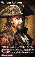 E-Book (epub) THE BOOK OF PIRATES: 70+ Adventure Classics, Legends &amp; True History of the Notorious Buccaneers von Jules Verne, Charles Dickens, Robert Louis Stevenson