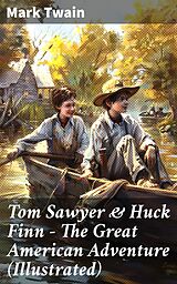 eBook (epub) Tom Sawyer &amp; Huck Finn - The Great American Adventure (Illustrated) de Mark Twain