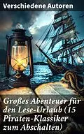 E-Book (epub) Großes Abenteuer für den Lese-Urlaub (15 Piraten-Klassiker zum Abschalten) von Jules Verne, Georg Engel, Robert Louis Stevenson