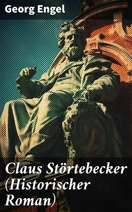 E-Book (epub) Claus Störtebecker (Historischer Roman) von Georg Engel