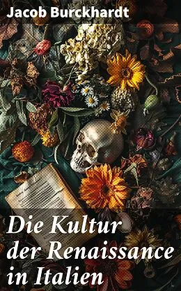 E-Book (epub) Die Kultur der Renaissance in Italien von Jacob Burckhardt