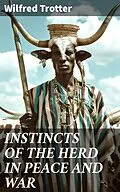 E-Book (epub) INSTINCTS OF THE HERD IN PEACE AND WAR von Wilfred Trotter