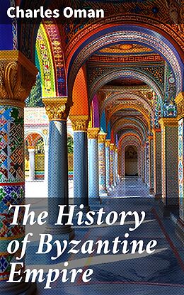 eBook (epub) The History of Byzantine Empire de Charles Oman