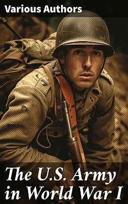 E-Book (epub) The U.S. Army in World War I von United States Army, Center of Military History, Eric B. Setzekorn
