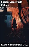 E-Book (epub) Salem Witchcraft (Vol. 1&amp;2) von Charles Wentworth Upham