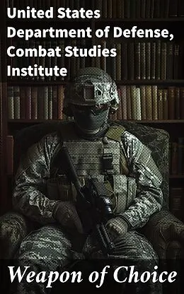 E-Book (epub) Weapon of Choice von United States Department of Defense, Combat Studies Institute