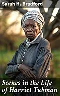 E-Book (epub) Scenes in the Life of Harriet Tubman von Sarah H. Bradford