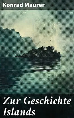 E-Book (epub) Zur Geschichte Islands von Konrad Maurer