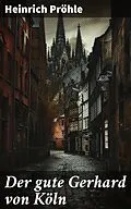 E-Book (epub) Der gute Gerhard von Köln von Heinrich Pröhle