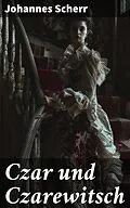 E-Book (epub) Czar und Czarewitsch von Johannes Scherr
