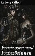 E-Book (epub) Franzosen und Französinnen von Ludwig Kalisch