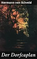 E-Book (epub) Der Dorfcaplan von Hermann von Schmid