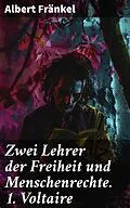 E-Book (epub) Zwei Lehrer der Freiheit und Menschenrechte. 1. Voltaire von Albert Fränkel
