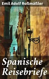 E-Book (epub) Spanische Reisebriefe von Emil Adolf Roßmäßler