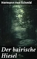 E-Book (epub) Der bairische Hiesel von Hermann von Schmid