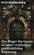 E-Book (epub) Der Binger Kurverein in seiner verfassungs-geschichtlichen Bedeutung von Erich Brandenburg